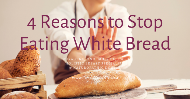 4 Reasons to Stop Eating white Bread