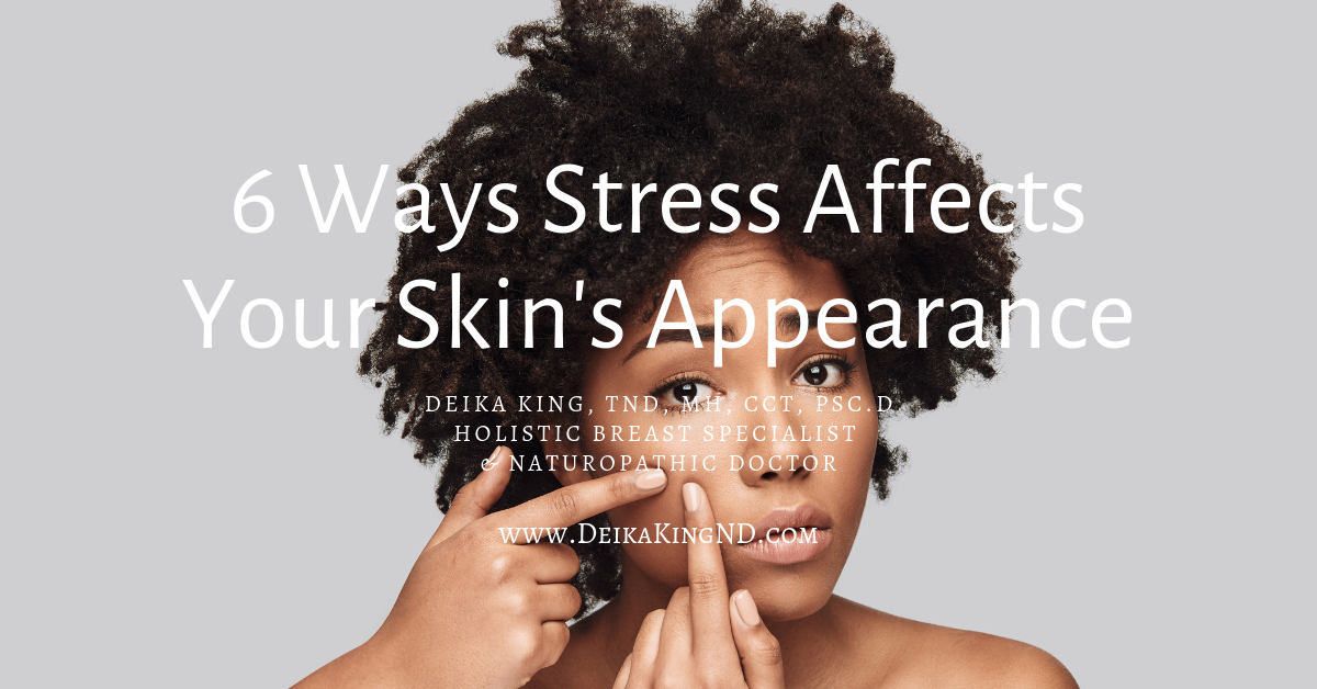 6 Ways Stress Affects Your Skin’s Appearance - Deika King, Doctor of ...